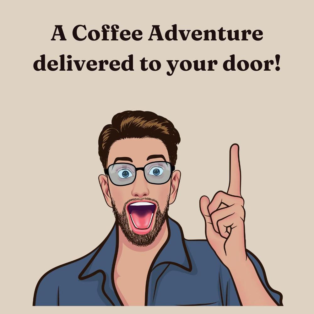 Illustration of an excited man with glasses, pointing upwards, with text that reads "A Coffee Adventure delivered to your door!".