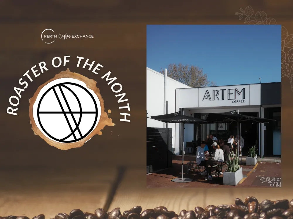 Artem Coffee Roasters Perth specialty coffee beans roaster of the month